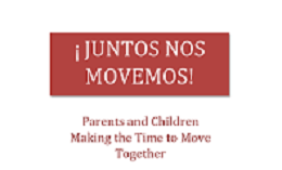 Juntos Nos Movemos Parents and Children Making the Time to Move Together_cropped